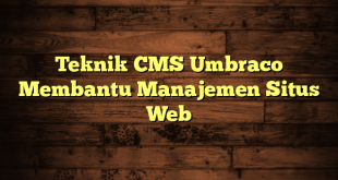 Teknik CMS Umbraco Membantu Manajemen Situs Web